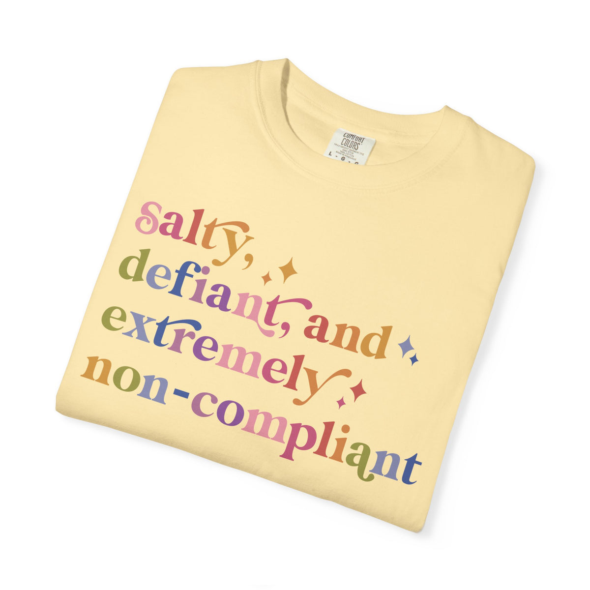 Salty, Defiant, and Extremely Non-compliant Comfort Colors Unisex T-Shirt