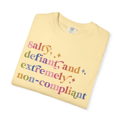 Salty, Defiant, and Extremely Non-compliant Comfort Colors Unisex T-Shirt