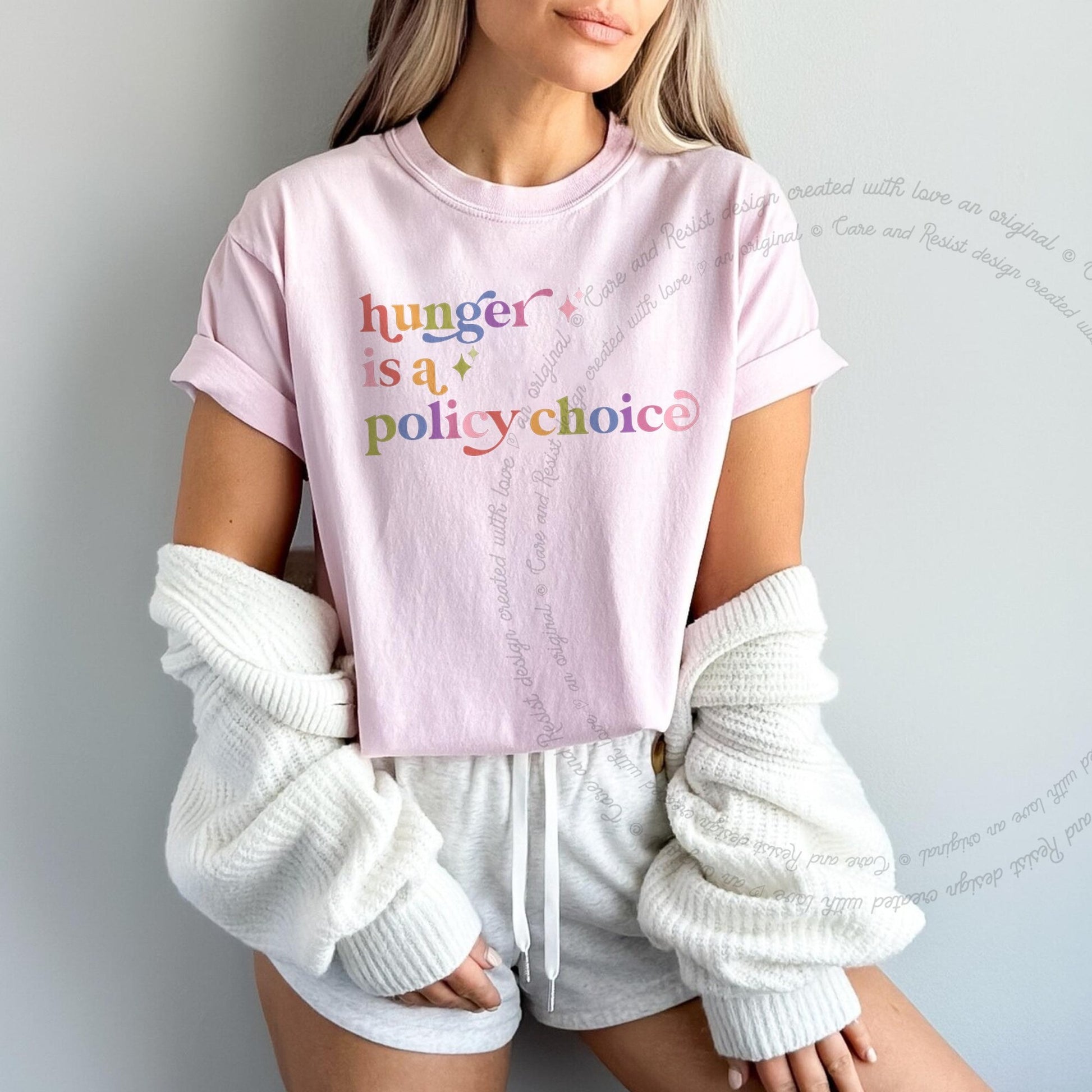 Hunger is a Policy Choice Care & Resist rainbow Comfort Colors tee, Blossom