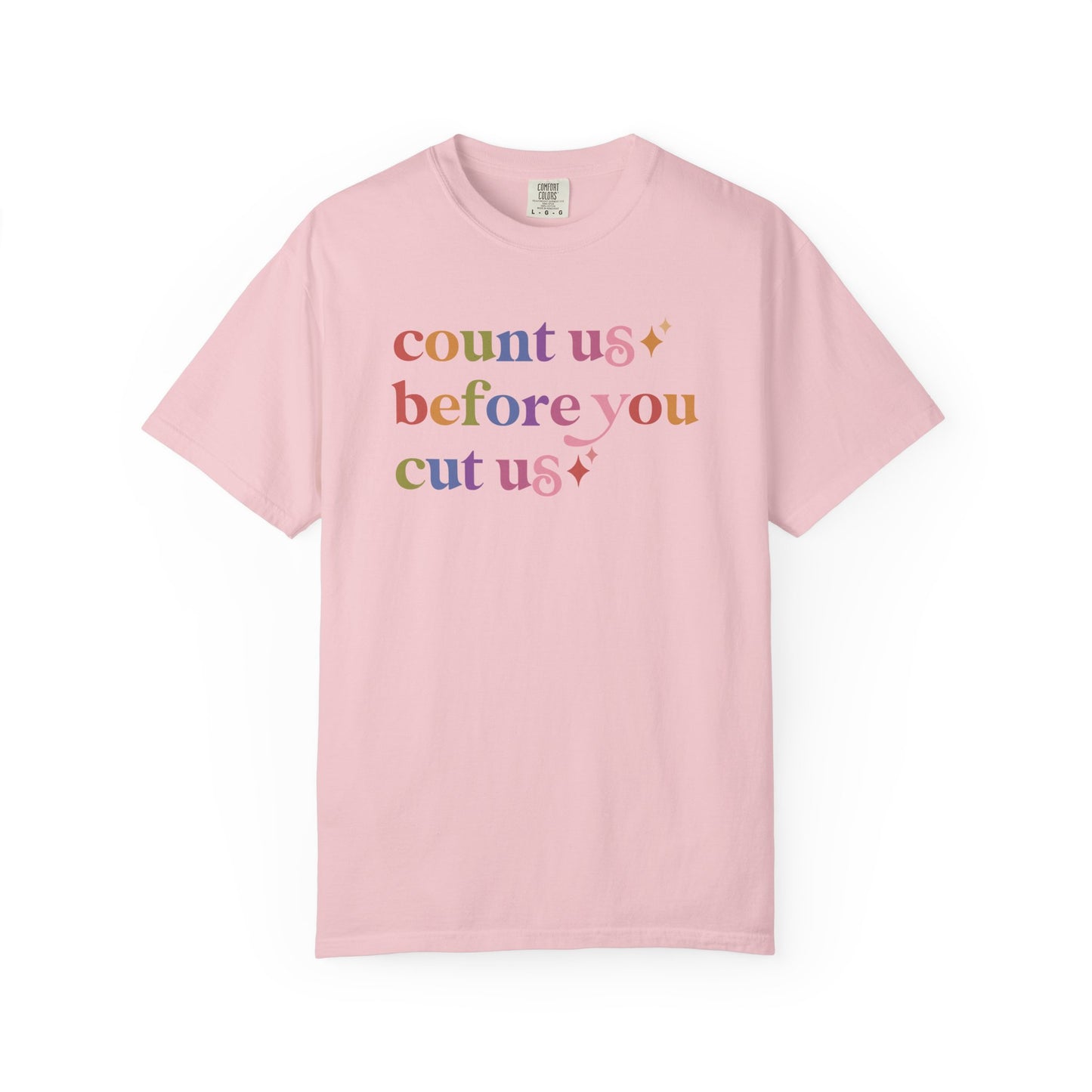 Count Us Before You Cut Us Comfort Colors Unisex T-Shirt
