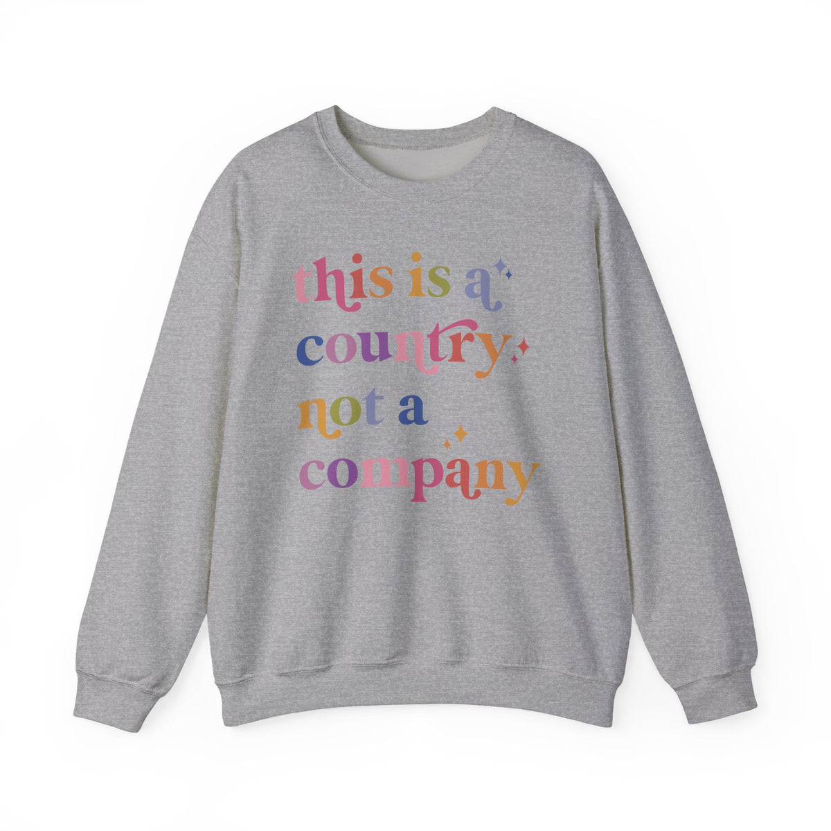 This Is a Country Not a Company Sweatshirt