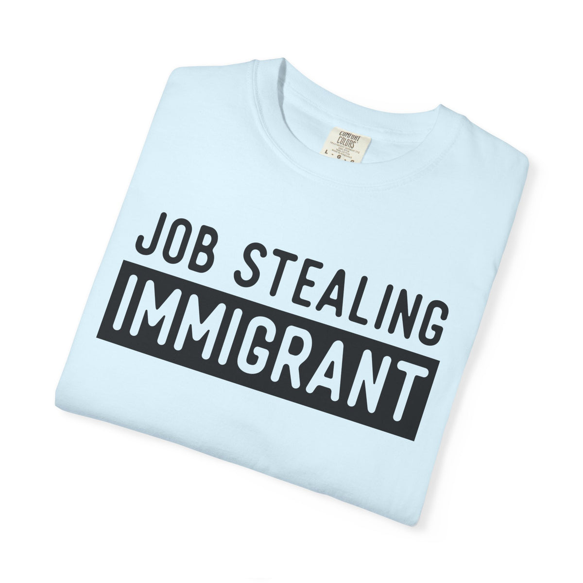 Job Stealing Immigrant Block Comfort Colors Unisex T-Shirt