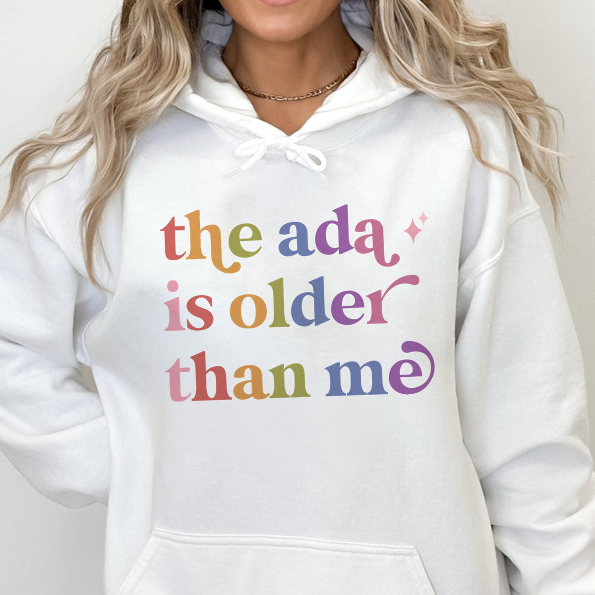 The Ada is Older Than Me Care & Resist Gildan hoodie in White