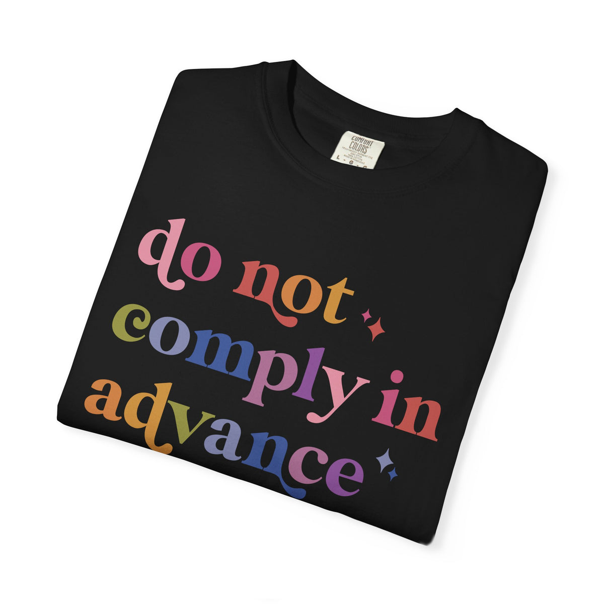 Do Not Comply in Advance Comfort Colors Unisex T-Shirt