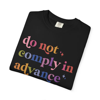 Do Not Comply in Advance Comfort Colors Unisex T-Shirt