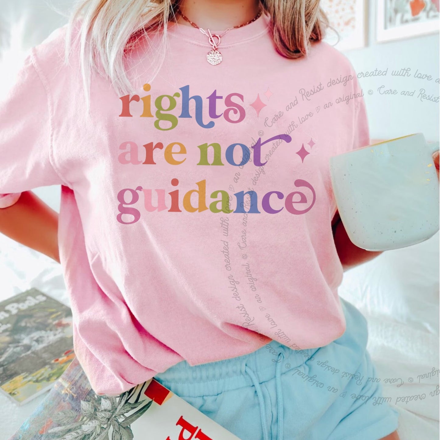Rights are not Guidance Care & Resist rainbow Comfort Colors tee, Blossom