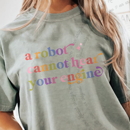 A Robot Cannot Hear Your Engine Care & Resist progressive t-shirt in Bay