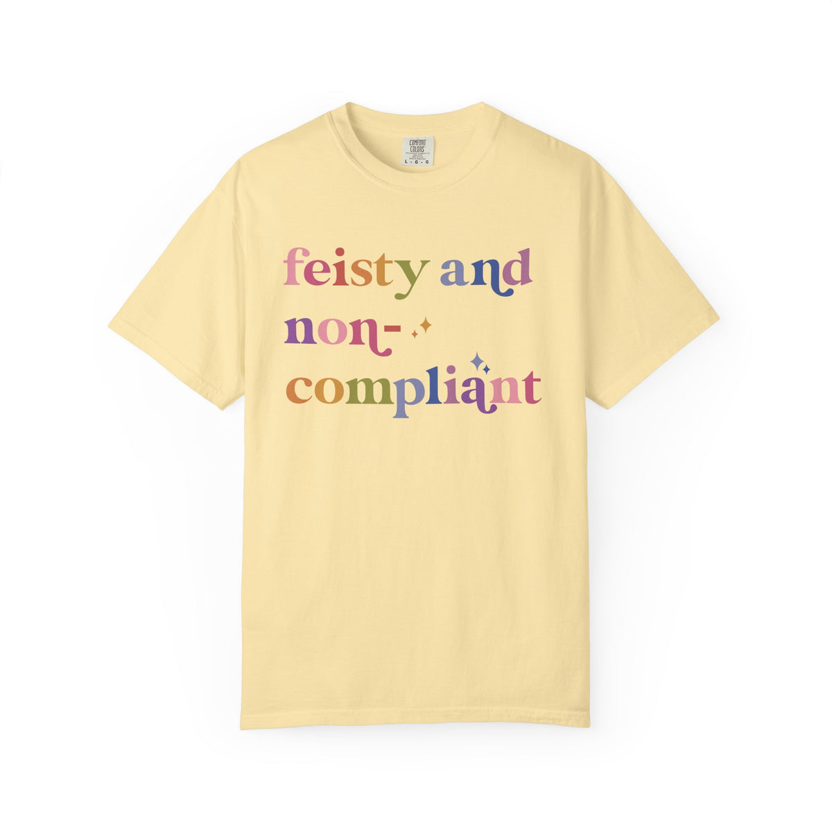 Feisty and Non-compliant Comfort Colors Unisex T-Shirt