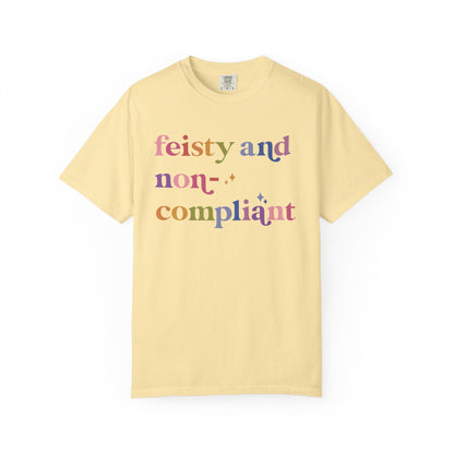Feisty and Non-compliant Comfort Colors Unisex T-Shirt