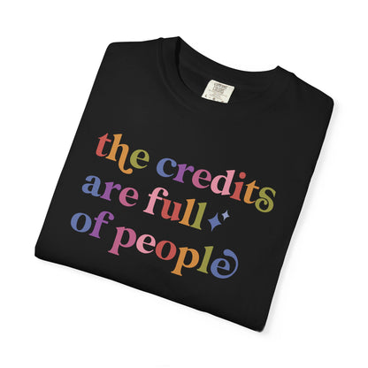 The Credits are Full of People Comfort Colors Unisex T-Shirt