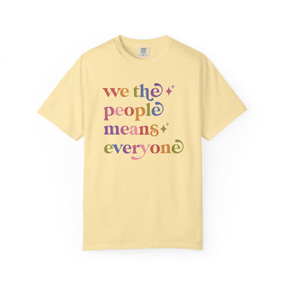 We the People Means Everyone Care & Resist rainbow Comfort Colors tee