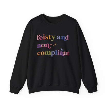 Feisty and Non-compliant Sweatshirt