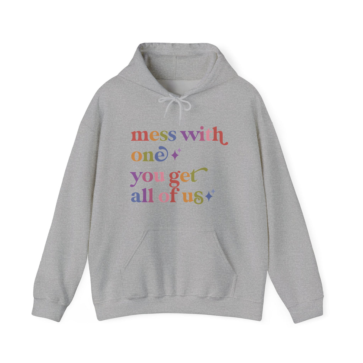 Mess With One You Get All of Us Hoodie