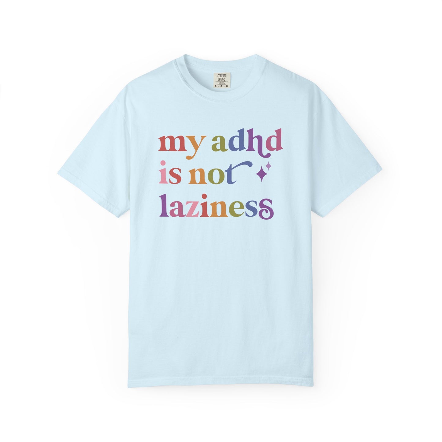 My Adhd is not Laziness Care & Resist rainbow Comfort Colors tee