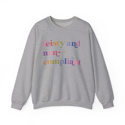 Feisty and Non-compliant Sweatshirt