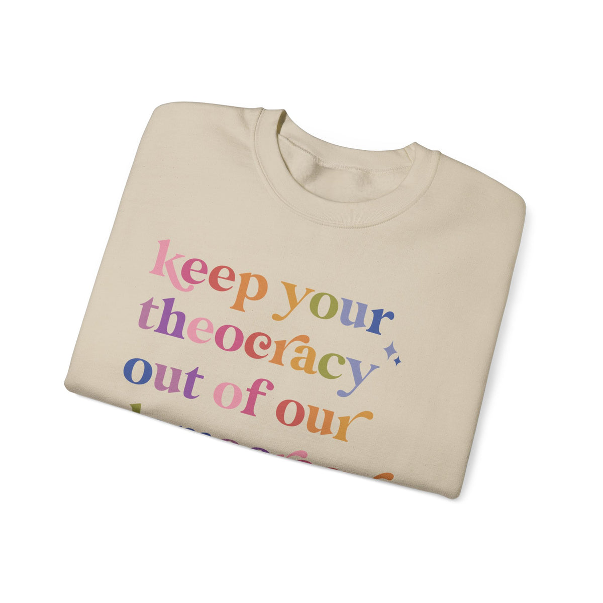 Keep Your Theocracy Out of Our Democracy Sweatshirt