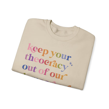 Keep Your Theocracy Out of Our Democracy Sweatshirt