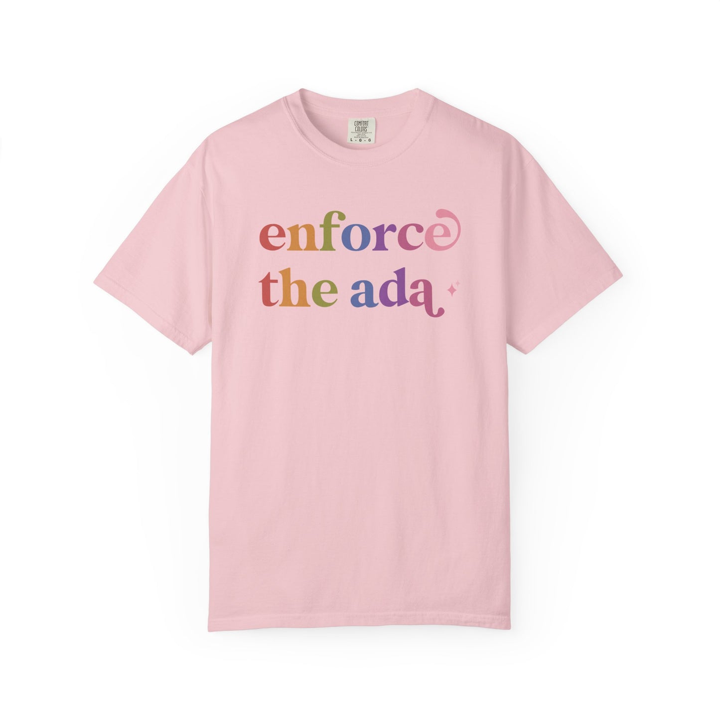 Enforce the Ada Care & Resist rainbow Comfort Colors tee