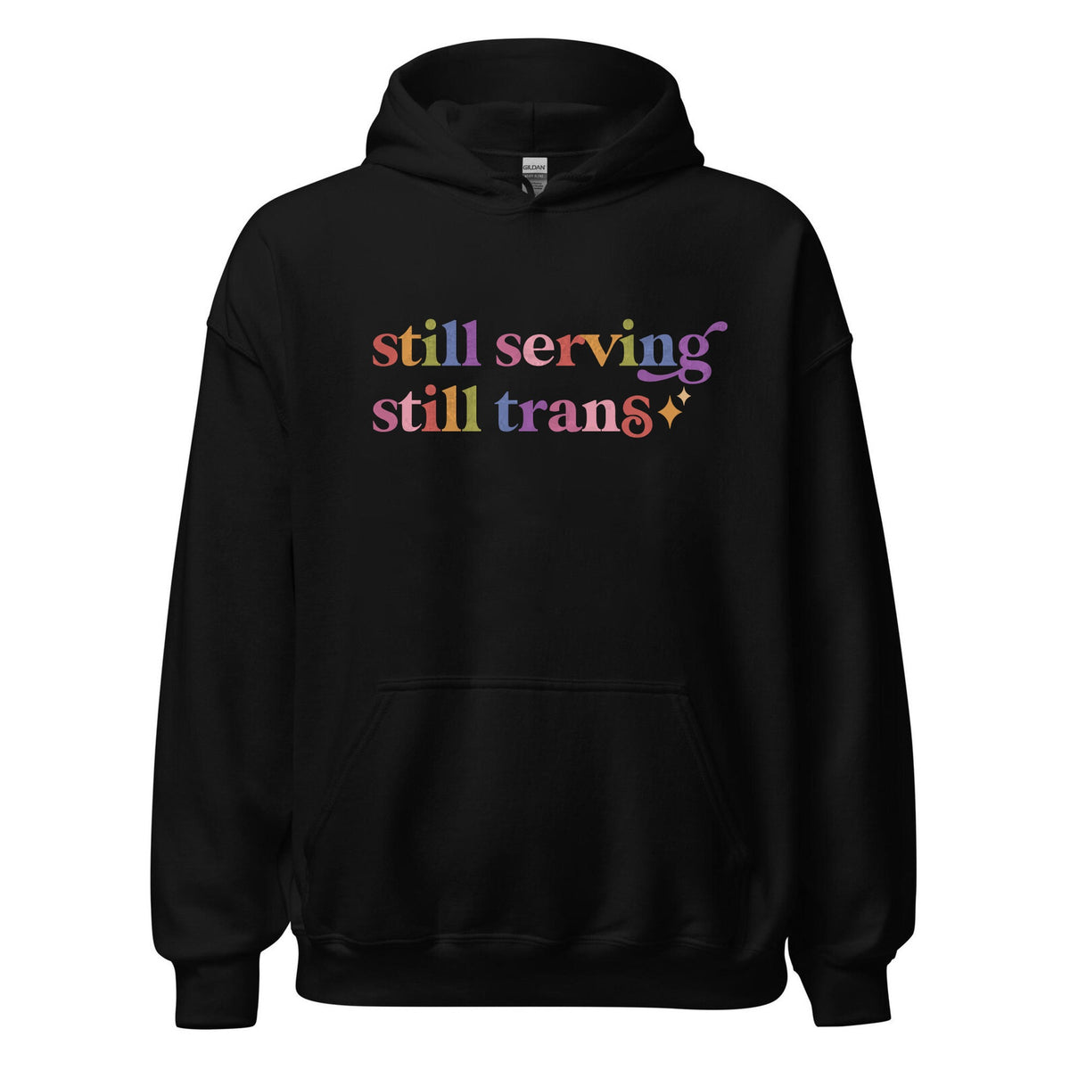 Still Serving Still Trans Care & Resist Gildan hoodie in Black
