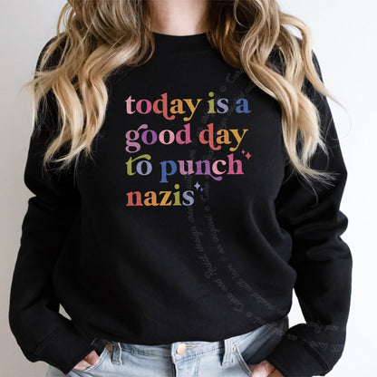 Today Is a Good Day to Punch Nazis Care & Resist Gildan crewneck sweatshirt in Black