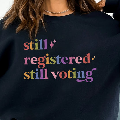 Still Registered Still Voting Care & Resist Gildan crewneck sweatshirt in Black