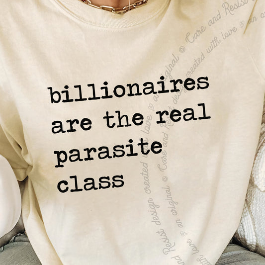 Billionaires Are the Real Parasite Class Care & Resist progressive t-shirt in Ivory