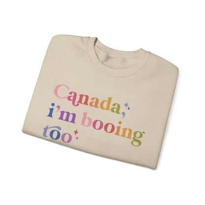 Canada, I'm Booing Too Sweatshirt