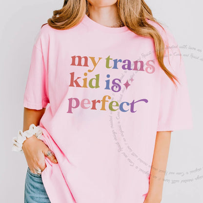 My Trans Kid is Perfect Care & Resist progressive t-shirt in Blossom