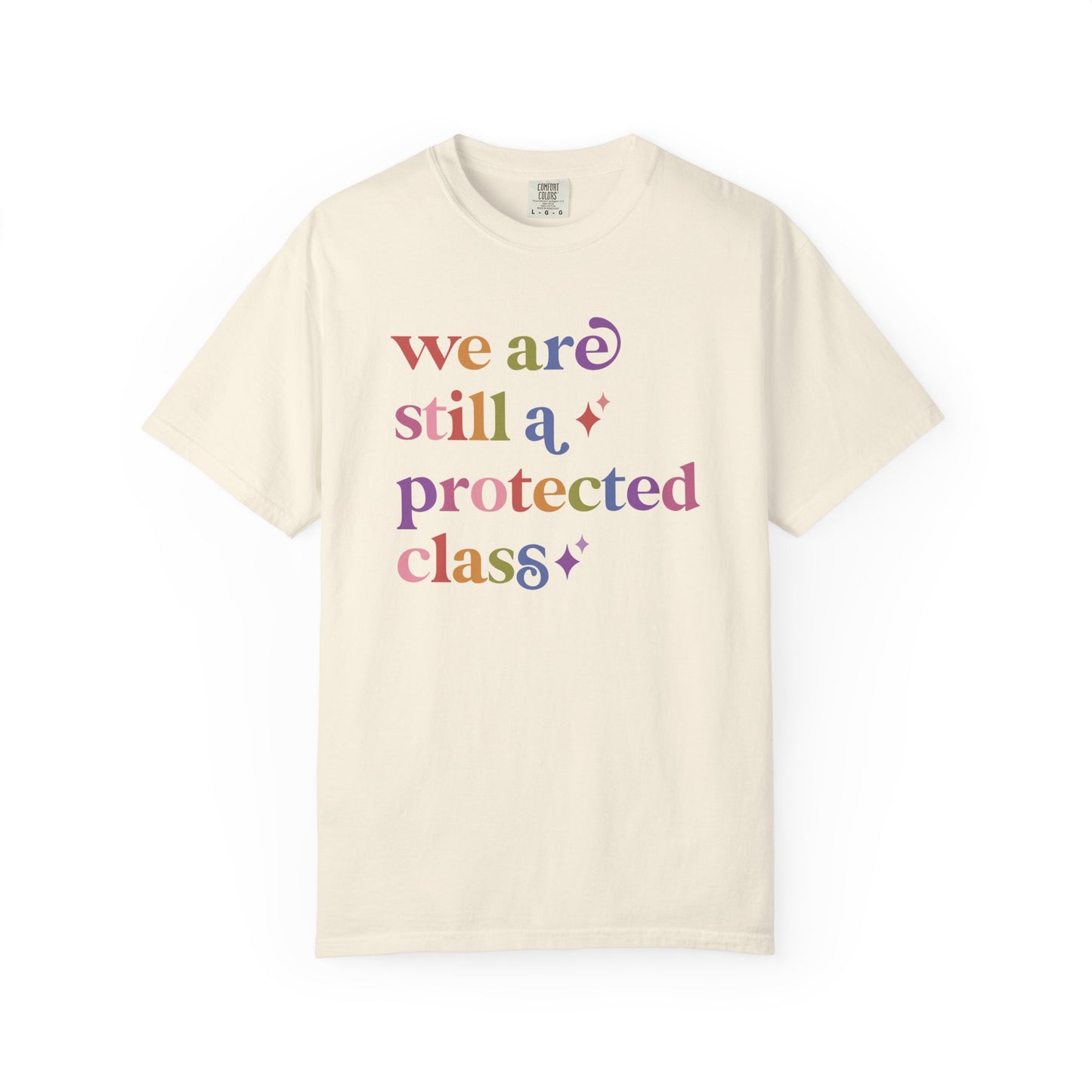 We are Still a Protected Class Comfort Colors Unisex T-Shirt
