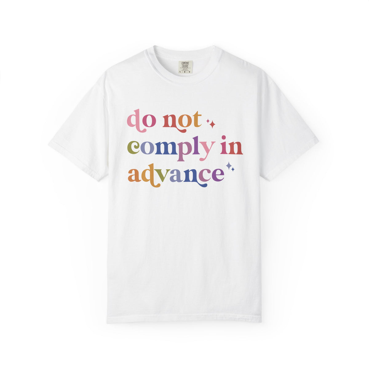 Do Not Comply in Advance Comfort Colors Unisex T-Shirt