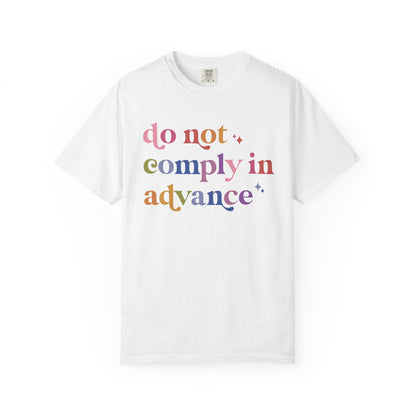 Do Not Comply in Advance Comfort Colors Unisex T-Shirt