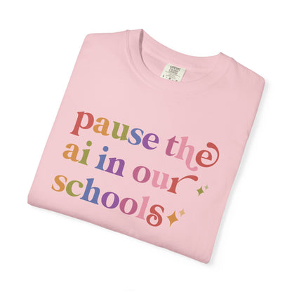 Pause the Ai in Our Schools Comfort Colors Unisex T-Shirt