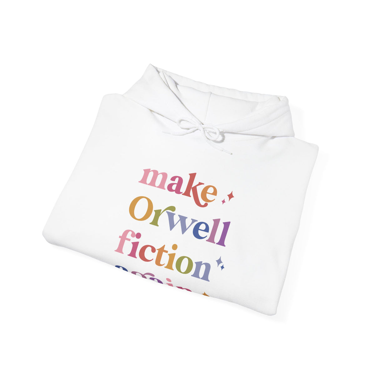 Make Orwell Fiction Again Hoodie