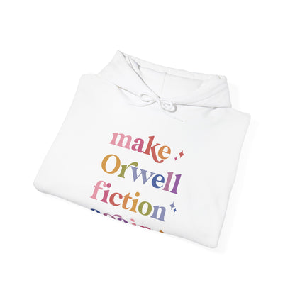 Make Orwell Fiction Again Hoodie