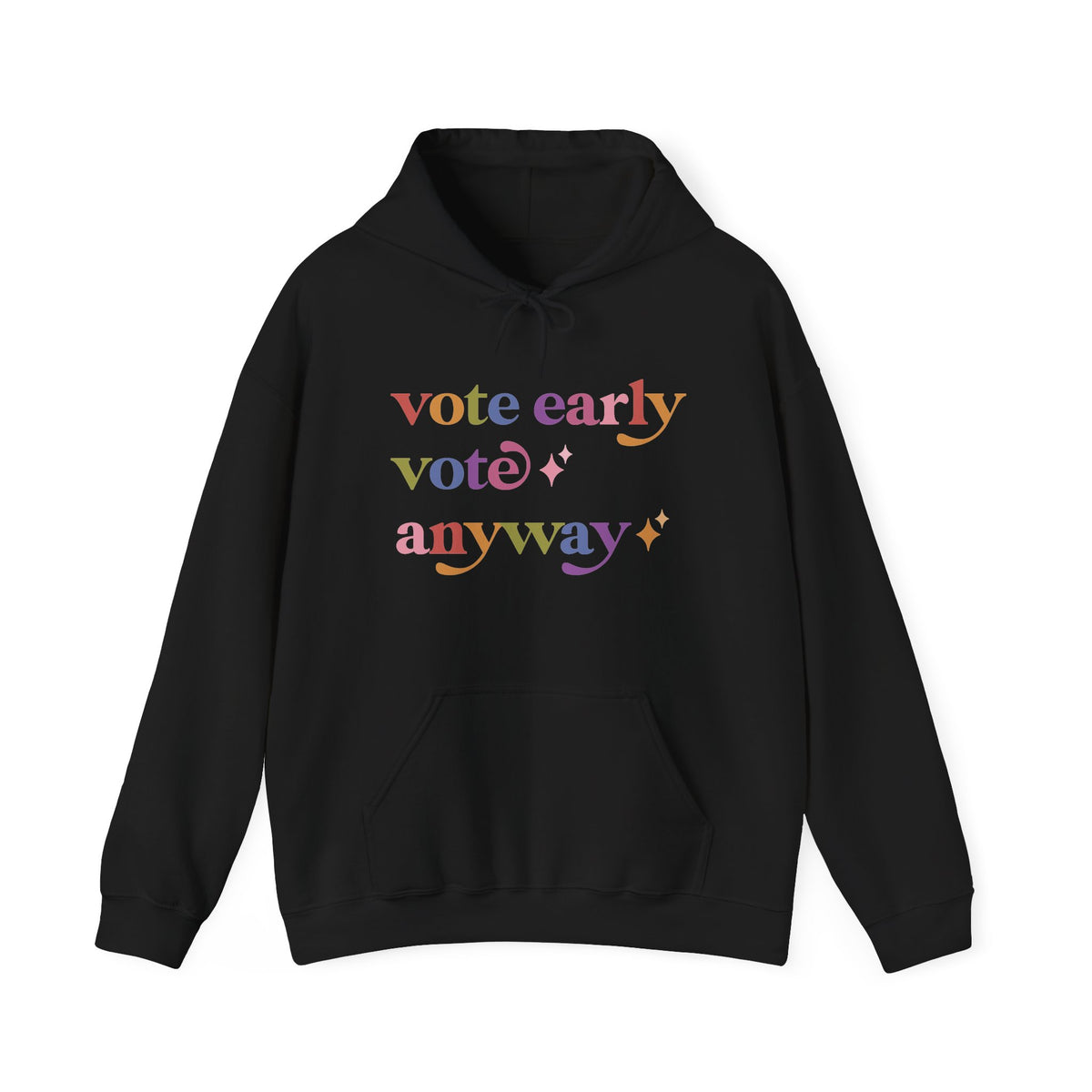 Vote Early Vote Anyway Hoodie
