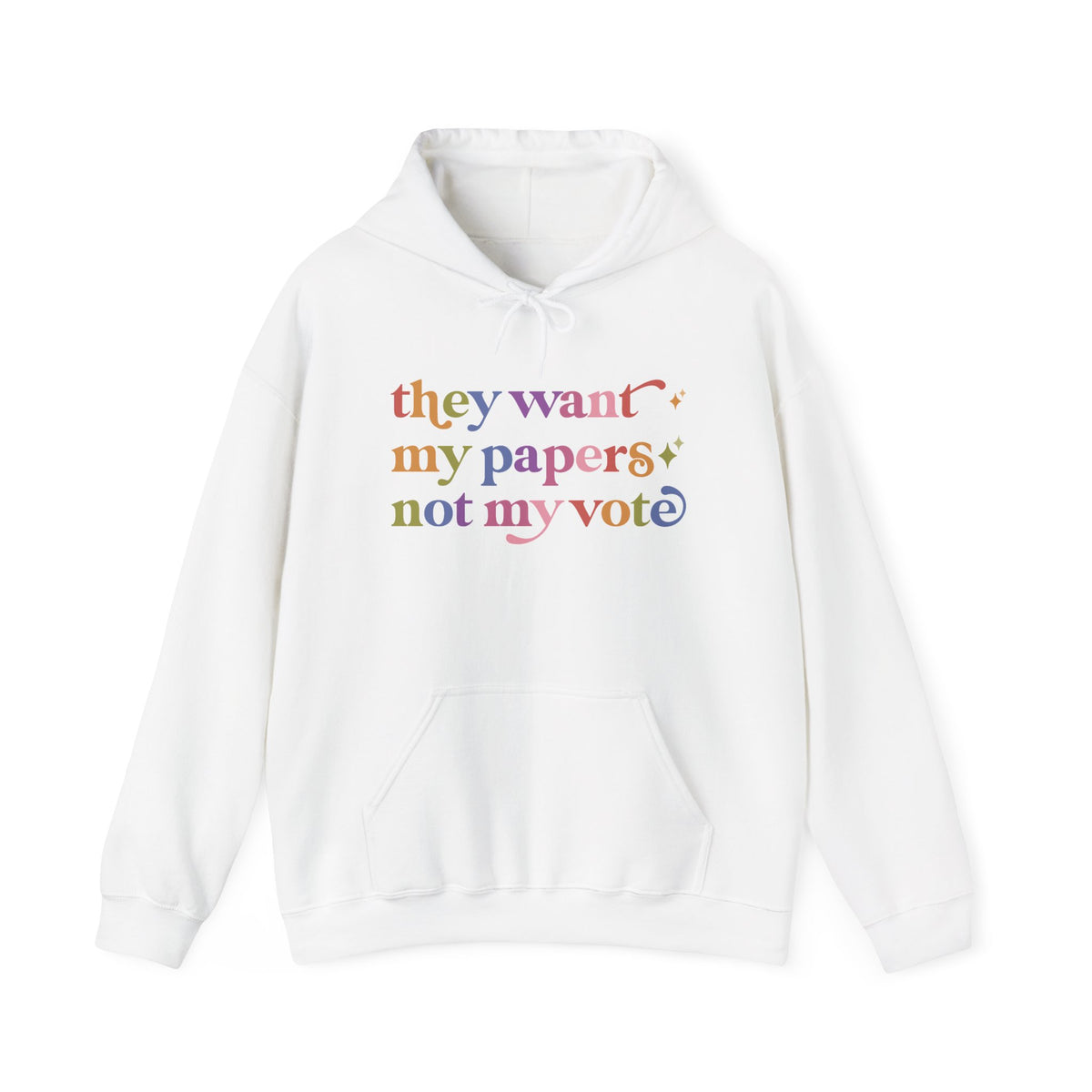They Want My Papers not My Vote Hoodie