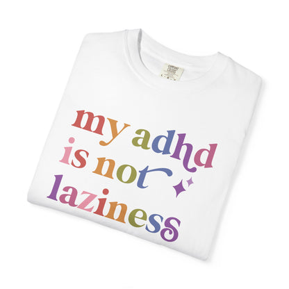 My Adhd is not Laziness Care & Resist rainbow Comfort Colors tee