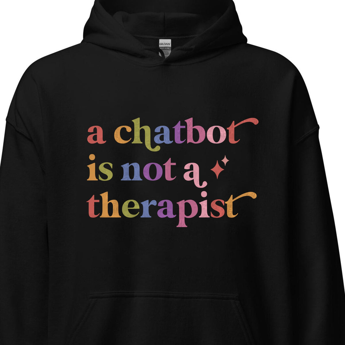 A Chatbot is not a Therapist Care & Resist Gildan hoodie in Black