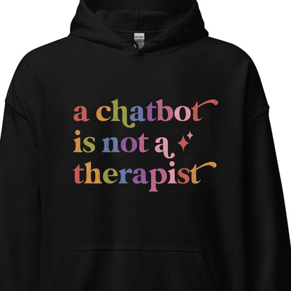 A Chatbot is not a Therapist Care & Resist Gildan hoodie in Black