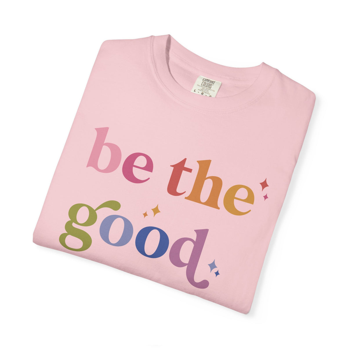 Be the Good Comfort Colors Unisex T-Shirt