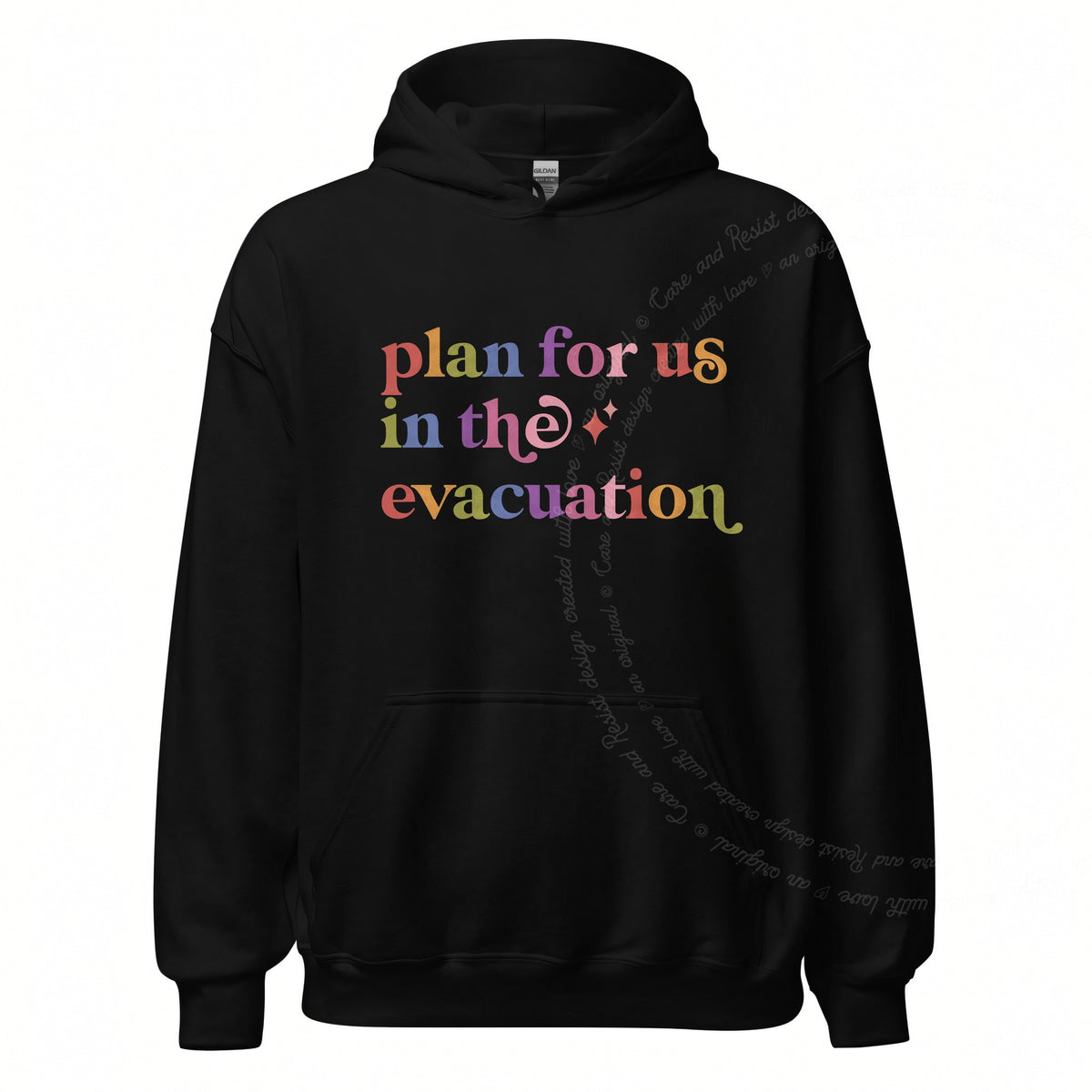 Plan for Us in the Evacuation Care & Resist Gildan hoodie in Black