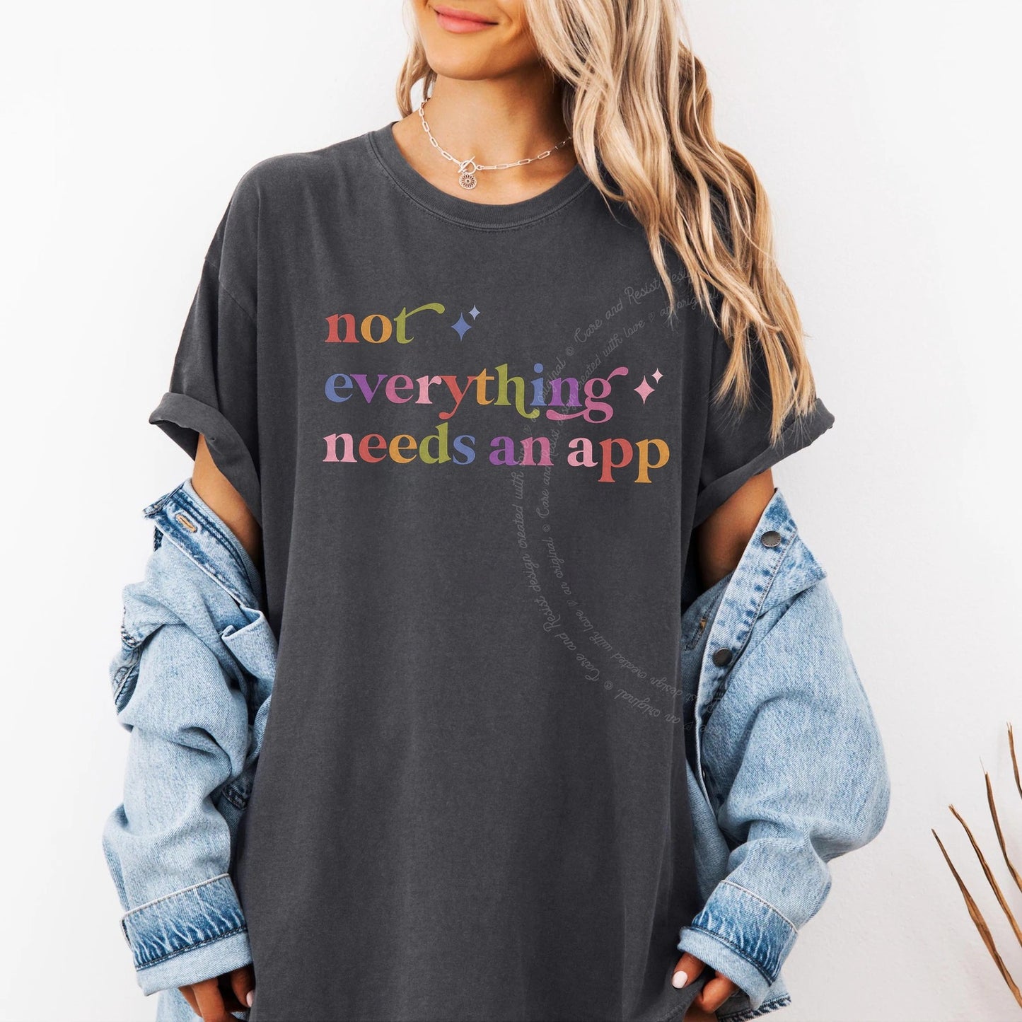 Not Everything Needs an App Care & Resist rainbow tee