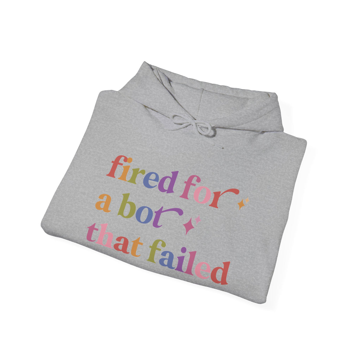 Fired for a Bot That Failed Hoodie