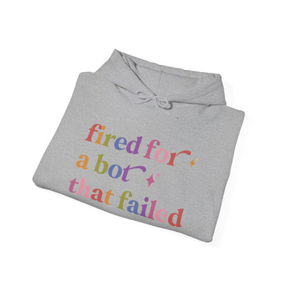 Fired for a Bot That Failed Hoodie