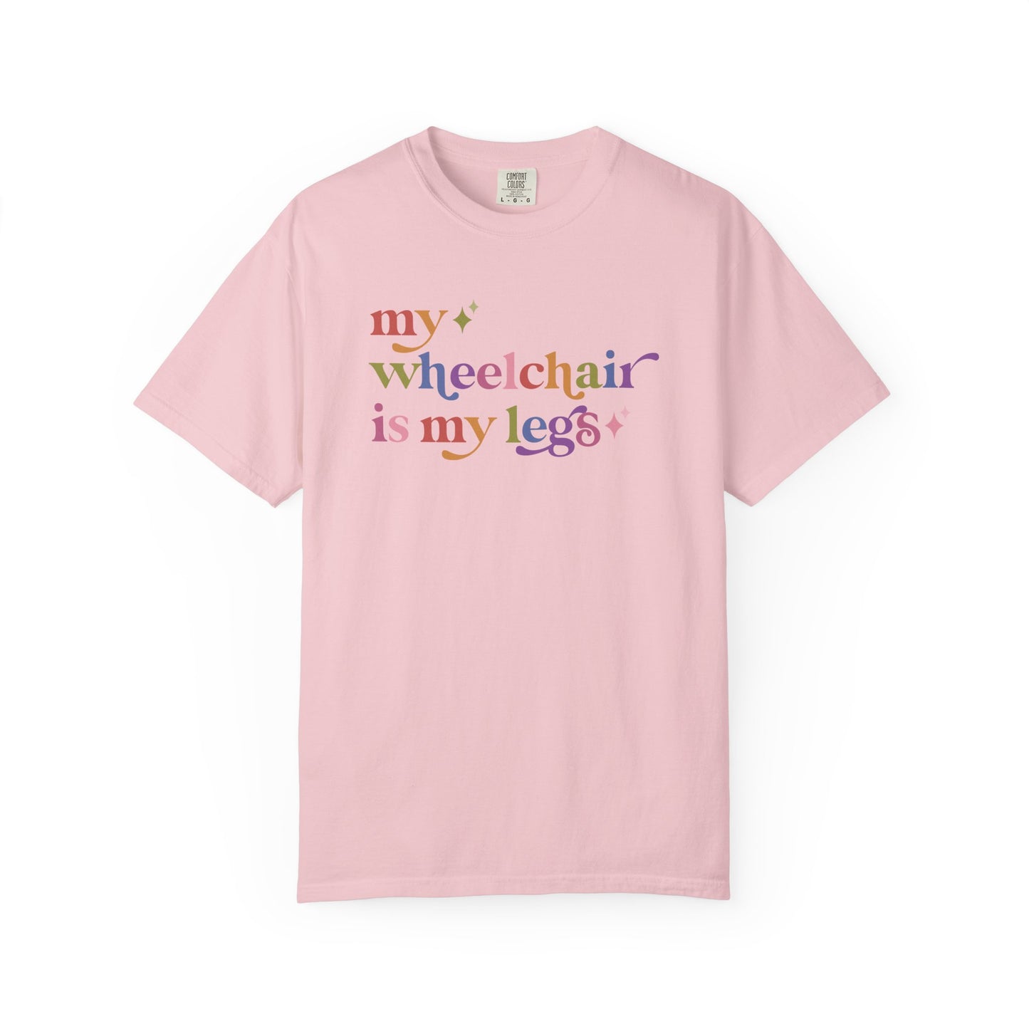 My Wheelchair is My Legs Comfort Colors Unisex T-Shirt