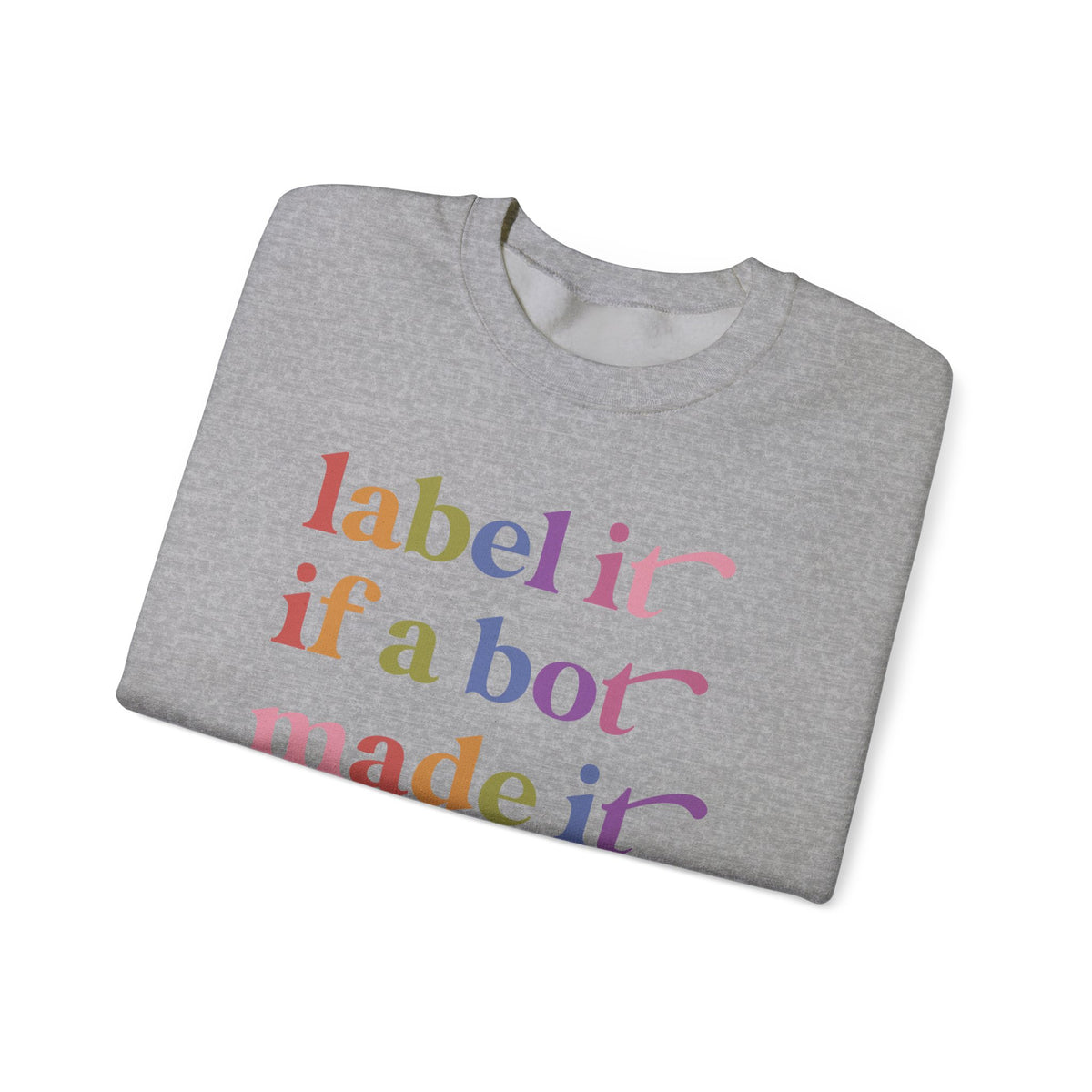 Label It If a Bot Made It Sweatshirt