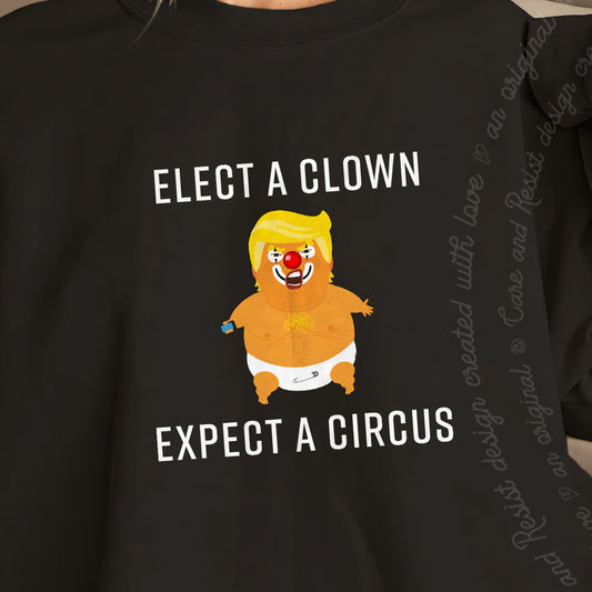 Elect a Clown Expect a Circus Trump Care & Resist Gildan crewneck sweatshirt in Black