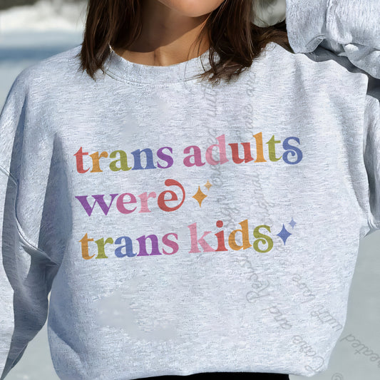 Trans Adults Were Trans Kids Care & Resist Gildan crewneck sweatshirt in Sport Grey
