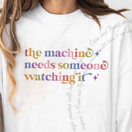 The Machine Needs Someone Watching It Care & Resist progressive t-shirt in White