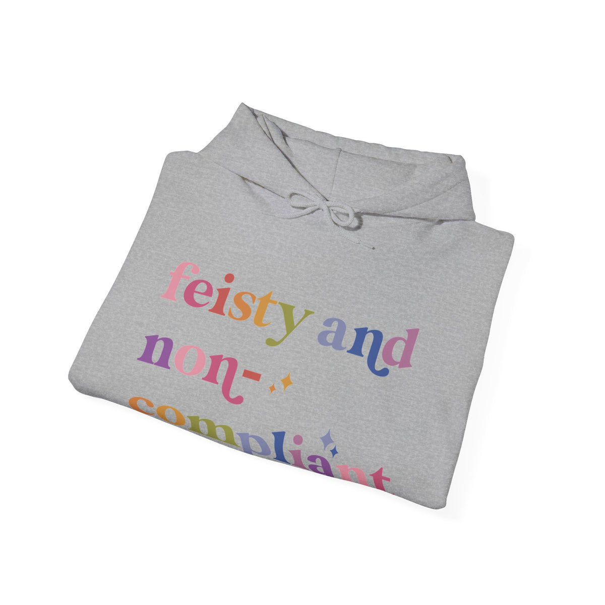 Feisty and Non-compliant Hoodie